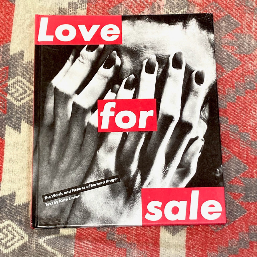 Love for Sale: The Words and Pictures of Barbara Kruger Kate Linker; Barbara Kruger , Abrams Inc, 1990